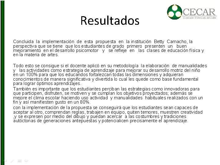 Resultados Concluida la implementación de esta propuesta en la institución Betty Camacho, la perspectiva