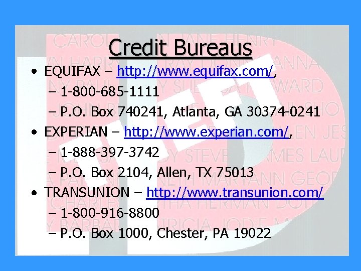 Credit Bureaus • EQUIFAX – http: //www. equifax. com/, – 1 -800 -685 -1111