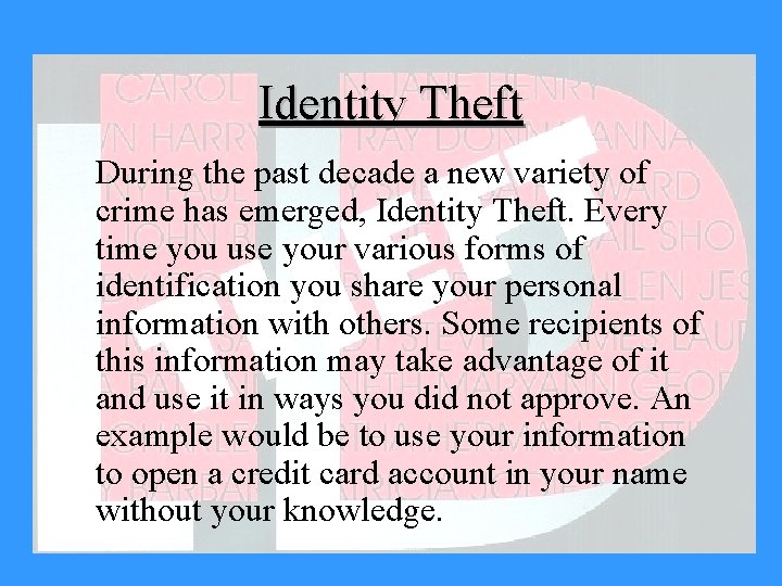 Identity Theft During the past decade a new variety of crime has emerged, Identity