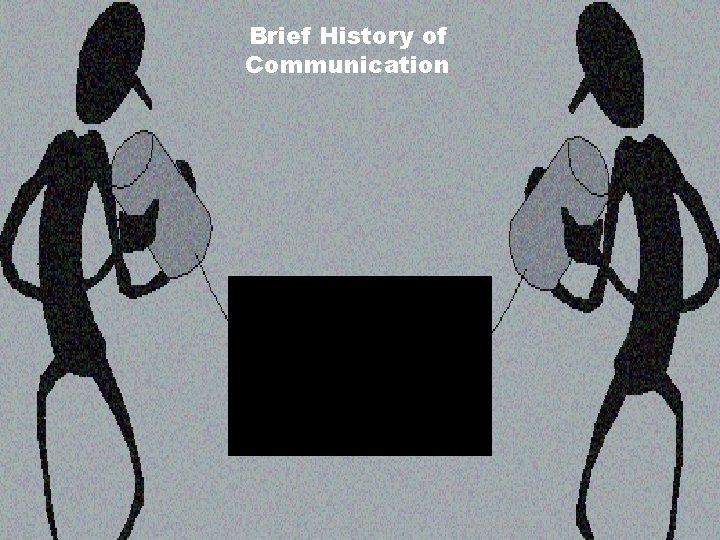 Brief History of Communication 