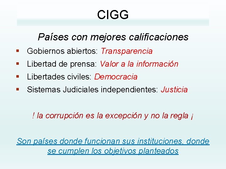 CIGG Países con mejores calificaciones § Gobiernos abiertos: Transparencia § Libertad de prensa: Valor