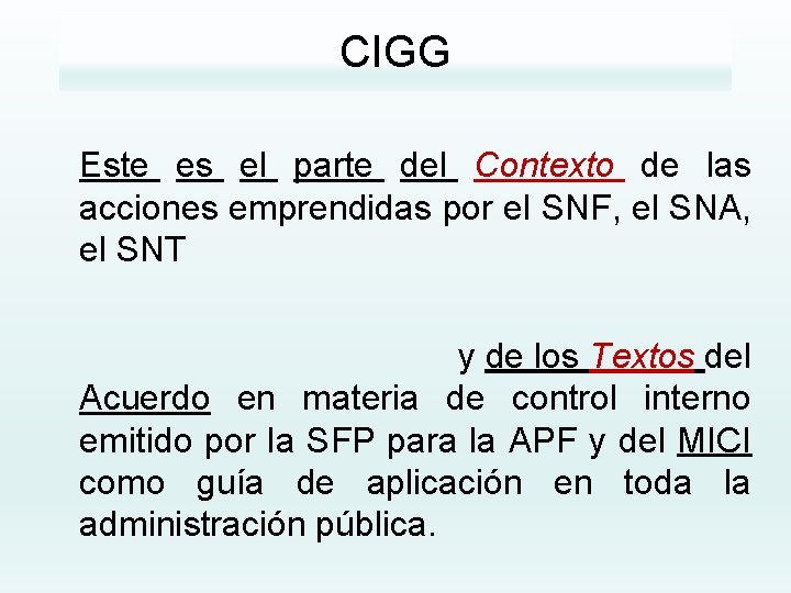 CIGG Este es el parte del Contexto de las acciones emprendidas por el SNF,