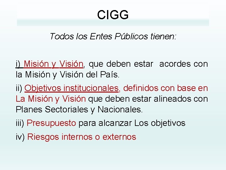 CIGG Todos los Entes Públicos tienen: i) Misión y Visión, que deben estar acordes