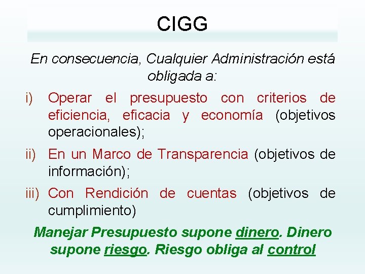 CIGG En consecuencia, Cualquier Administración está obligada a: i) Operar el presupuesto con criterios