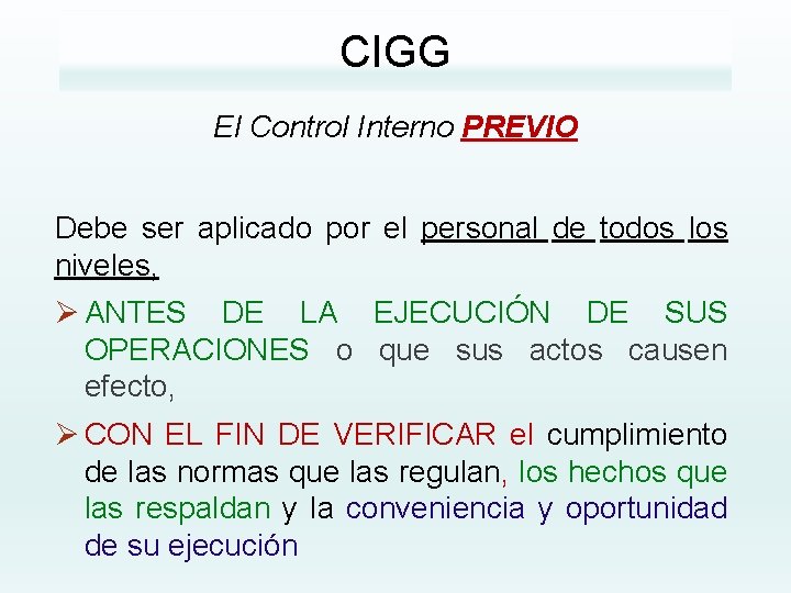 CIGG El Control Interno PREVIO Debe ser aplicado por el personal de todos los