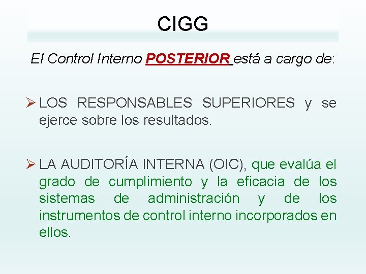 CIGG El Control Interno POSTERIOR está a cargo de: Ø LOS RESPONSABLES SUPERIORES y