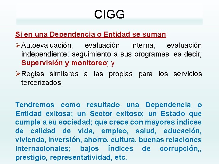 CIGG Si en una Dependencia o Entidad se suman: Ø Autoevaluación, evaluación interna; evaluación