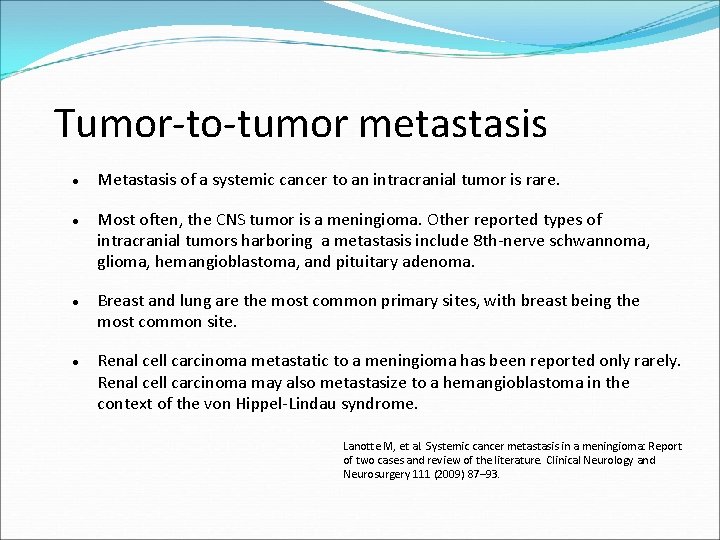 Tumor-to-tumor metastasis Metastasis of a systemic cancer to an intracranial tumor is rare. Most