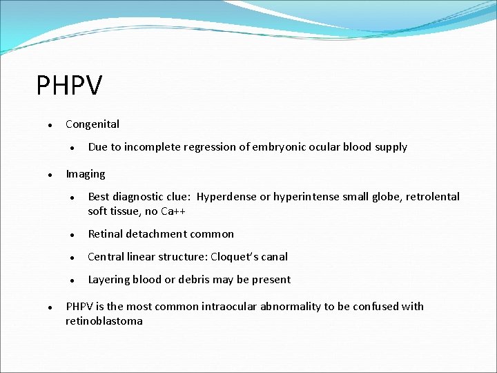 PHPV Congenital Imaging Due to incomplete regression of embryonic ocular blood supply Best diagnostic