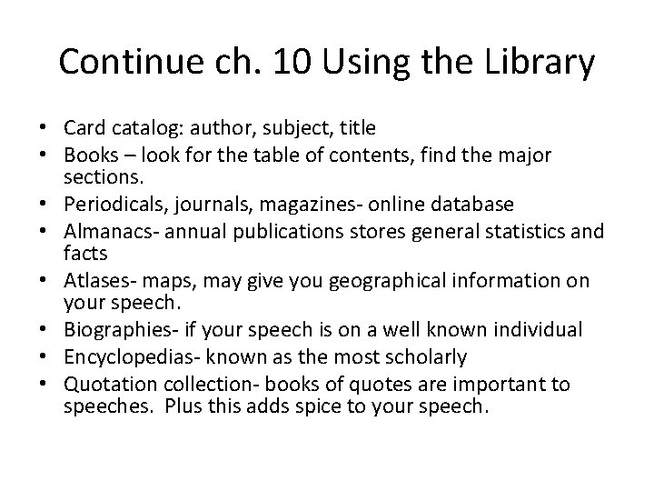 Continue ch. 10 Using the Library • Card catalog: author, subject, title • Books