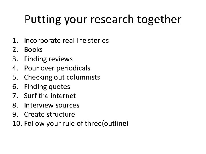 Putting your research together 1. Incorporate real life stories 2. Books 3. Finding reviews
