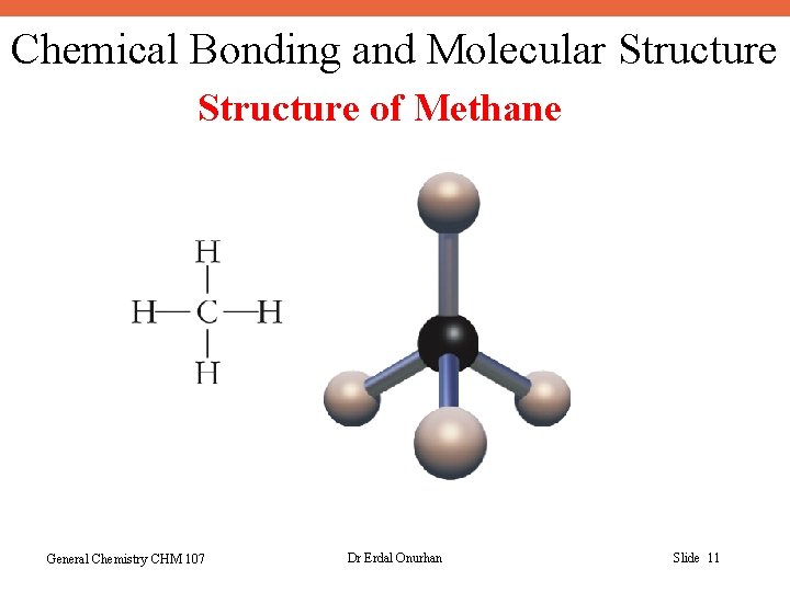 Chemical Bonding and Molecular Structure of Methane General Chemistry CHM 107 Dr Erdal Onurhan