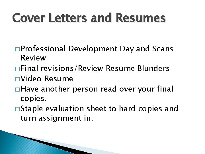 Cover Letters and Resumes � Professional Development Day and Scans Review � Final revisions/Review