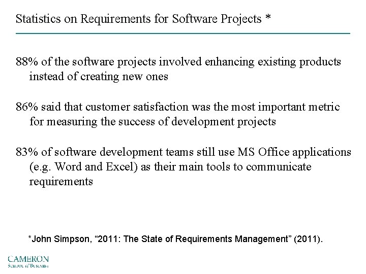 Statistics on Requirements for Software Projects * 88% of the software projects involved enhancing