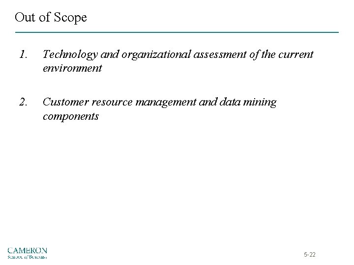 Out of Scope 1. Technology and organizational assessment of the current environment 2. Customer