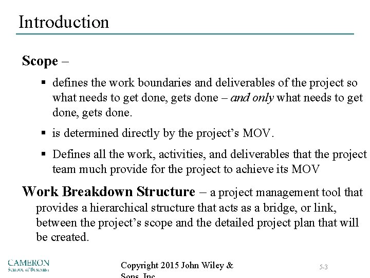 Introduction Scope – § defines the work boundaries and deliverables of the project so