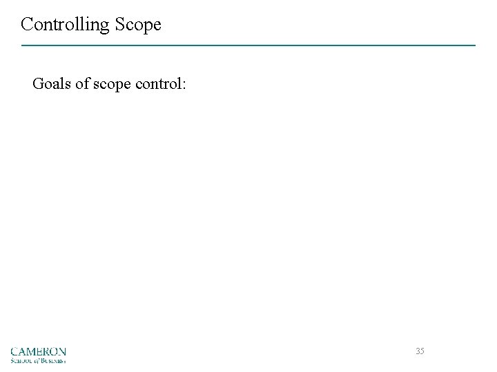 Controlling Scope Goals of scope control: 35 