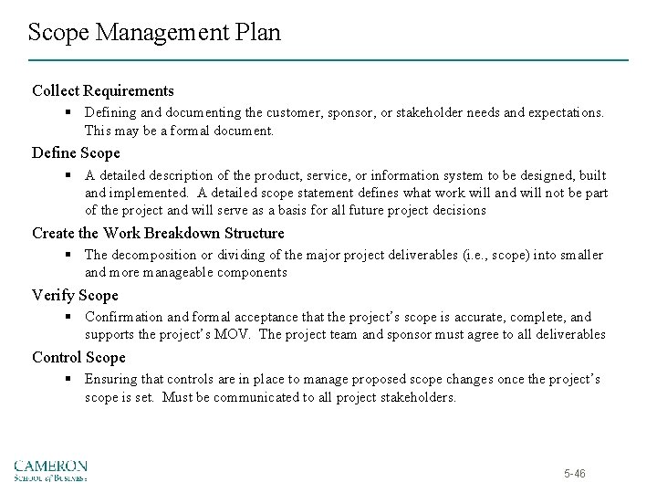 Scope Management Plan Collect Requirements § Defining and documenting the customer, sponsor, or stakeholder