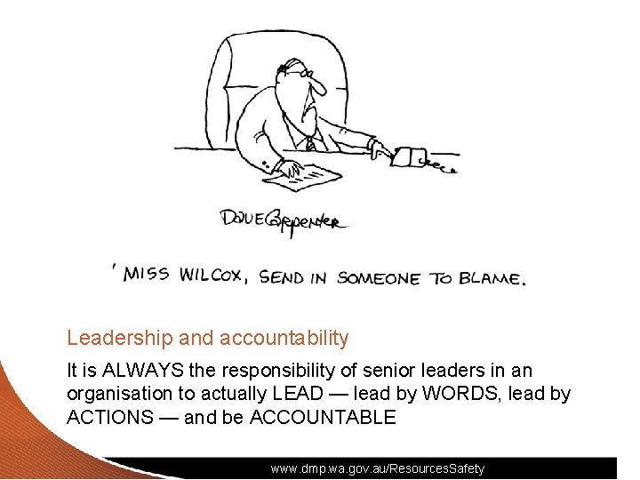 Leadership and accountability It is ALWAYS the responsibility of senior leaders in an organisation