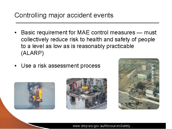 Controlling major accident events • Basic requirement for MAE control measures — must collectively