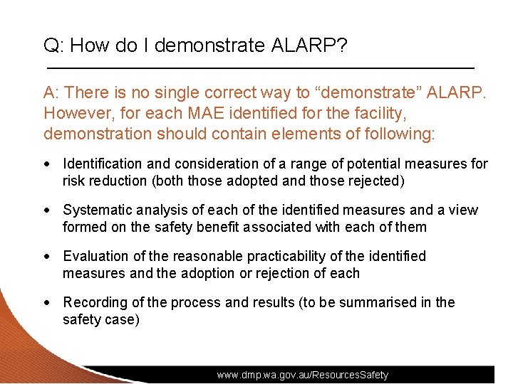 Q: How do I demonstrate ALARP? A: There is no single correct way to