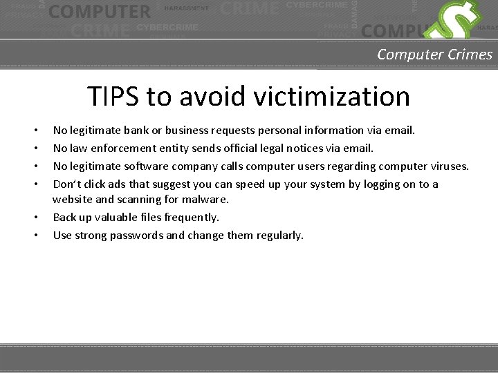 Computer Crimes TIPS to avoid victimization • • • No legitimate bank or business