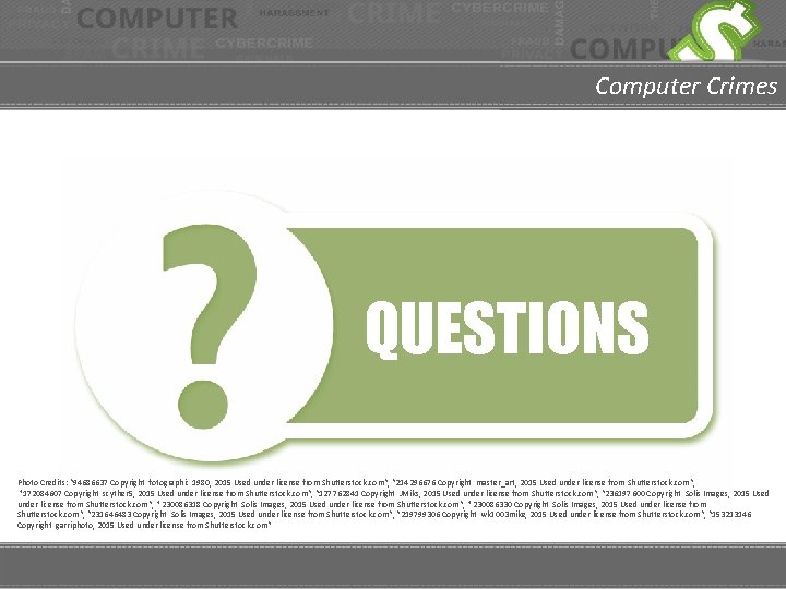 Computer Crimes QUESTIONS Photo Credits: “ 94686637 Copyright fotographic 1980, 2015 Used under license