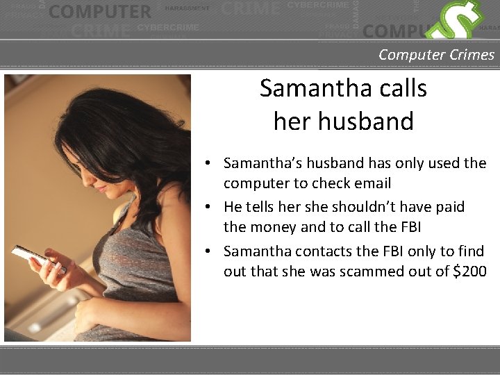 Computer Crimes Samantha calls her husband • Samantha’s husband has only used the computer