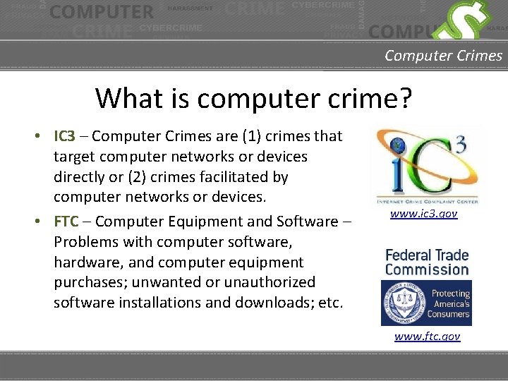 Computer Crimes What is computer crime? • IC 3 – Computer Crimes are (1)