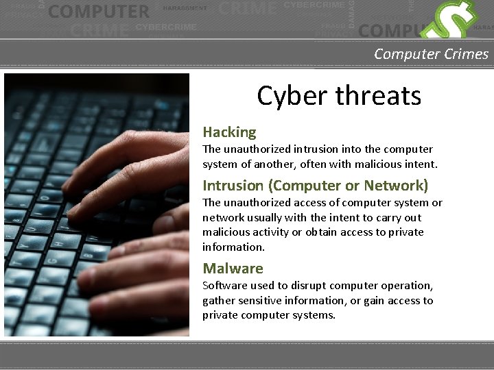 Computer Crimes Cyber threats Hacking The unauthorized intrusion into the computer system of another,