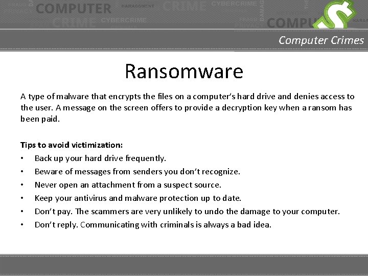 Computer Crimes Ransomware A type of malware that encrypts the files on a computer’s