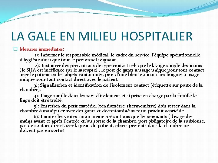 LA GALE EN MILIEU HOSPITALIER � Mesures immédiates: 1): Informer le responsable médical, le