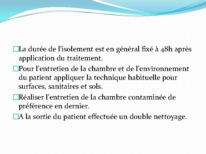 �La durée de l’isolement est en général fixé à 48 h après application du