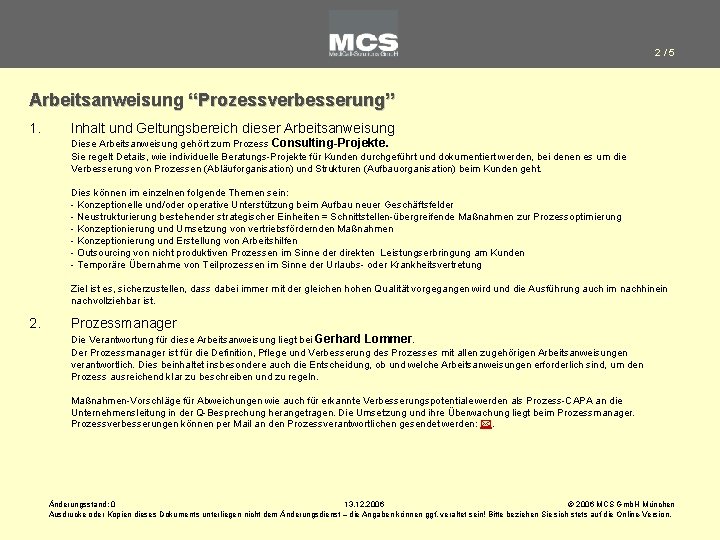 2/5 Arbeitsanweisung “Prozessverbesserung” 1. Inhalt und Geltungsbereich dieser Arbeitsanweisung Diese Arbeitsanweisung gehört zum Prozess