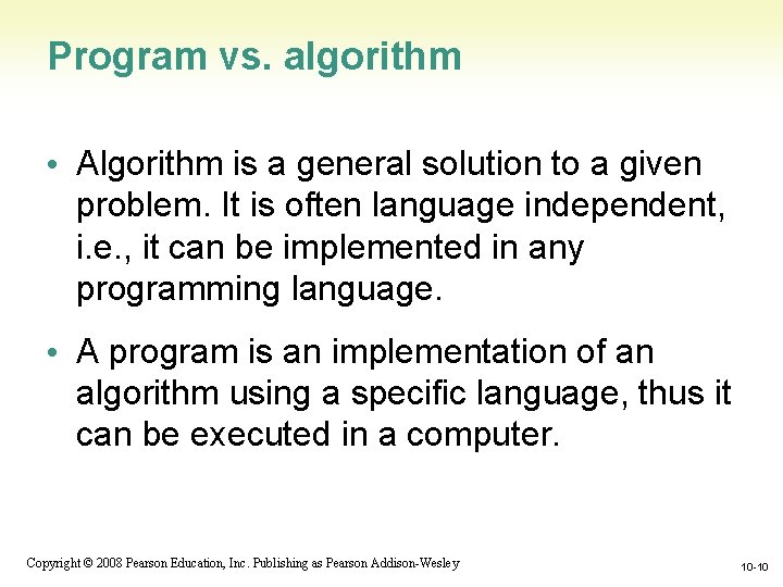 Program vs. algorithm • Algorithm is a general solution to a given problem. It Program vs. algorithm • Algorithm is a general solution to a given problem. It