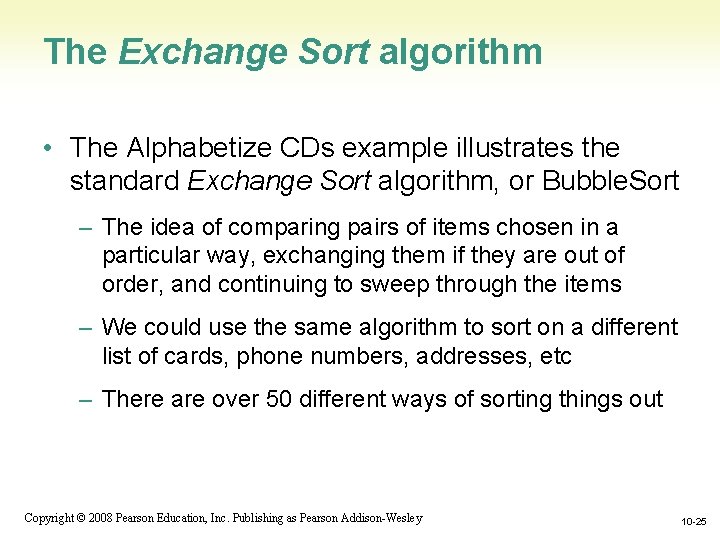 The Exchange Sort algorithm • The Alphabetize CDs example illustrates the standard Exchange Sort The Exchange Sort algorithm • The Alphabetize CDs example illustrates the standard Exchange Sort