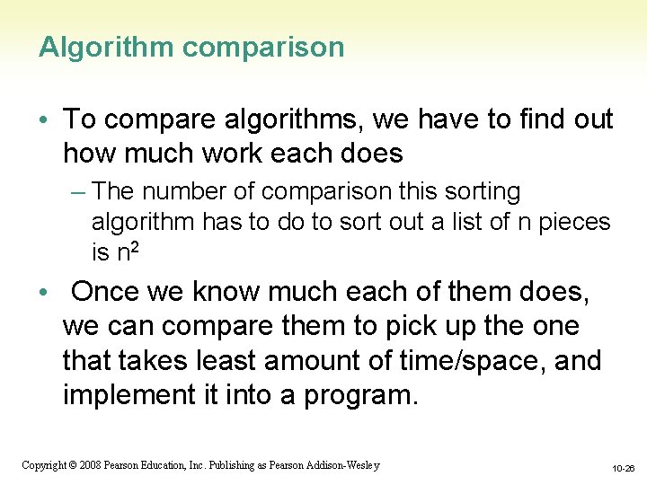 Algorithm comparison • To compare algorithms, we have to find out how much work Algorithm comparison • To compare algorithms, we have to find out how much work