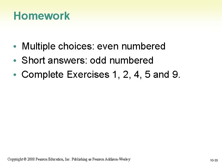 Homework • Multiple choices: even numbered • Short answers: odd numbered • Complete Exercises Homework • Multiple choices: even numbered • Short answers: odd numbered • Complete Exercises