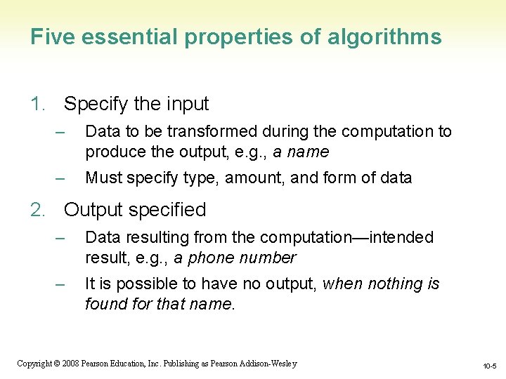 Five essential properties of algorithms 1. Specify the input – Data to be transformed Five essential properties of algorithms 1. Specify the input – Data to be transformed