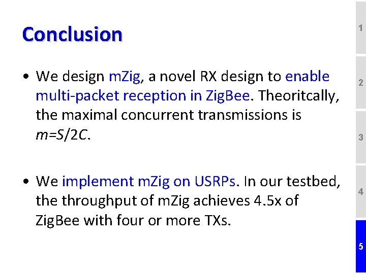 Conclusion • We design m. Zig, a novel RX design to enable multi-packet reception