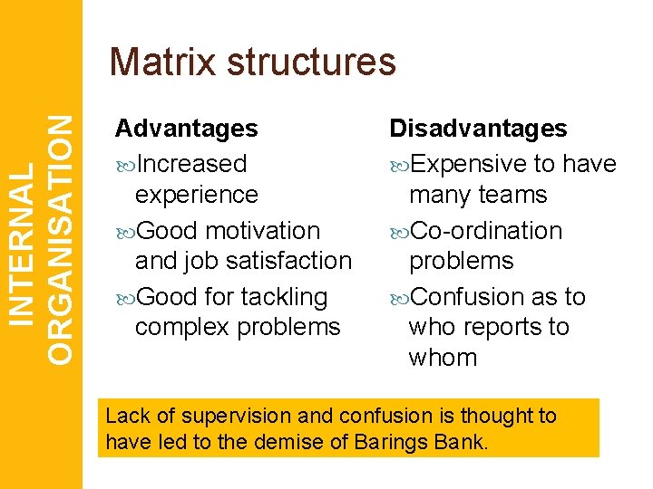 INTERNAL ORGANISATION Matrix structures Advantages Increased experience Good motivation and job satisfaction Good for