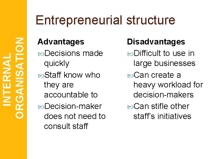 INTERNAL ORGANISATION Entrepreneurial structure Advantages Decisions made quickly Staff know who they are accountable