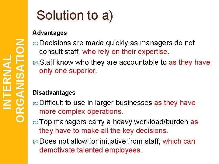 Solution to a) INTERNAL ORGANISATION Advantages Decisions are made quickly as managers do not