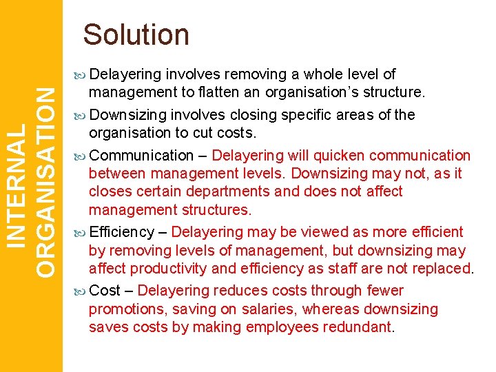 Solution INTERNAL ORGANISATION Delayering involves removing a whole level of management to flatten an