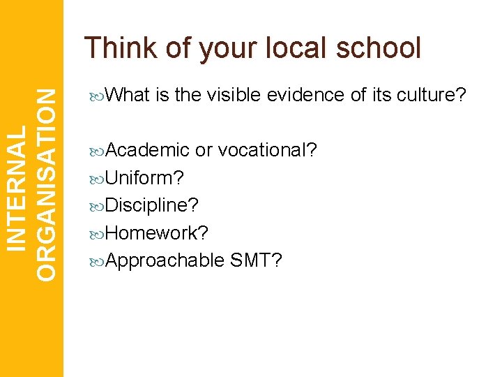 INTERNAL ORGANISATION Think of your local school What is the visible evidence of its