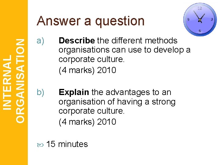 INTERNAL ORGANISATION Answer a question a) Describe the different methods organisations can use to