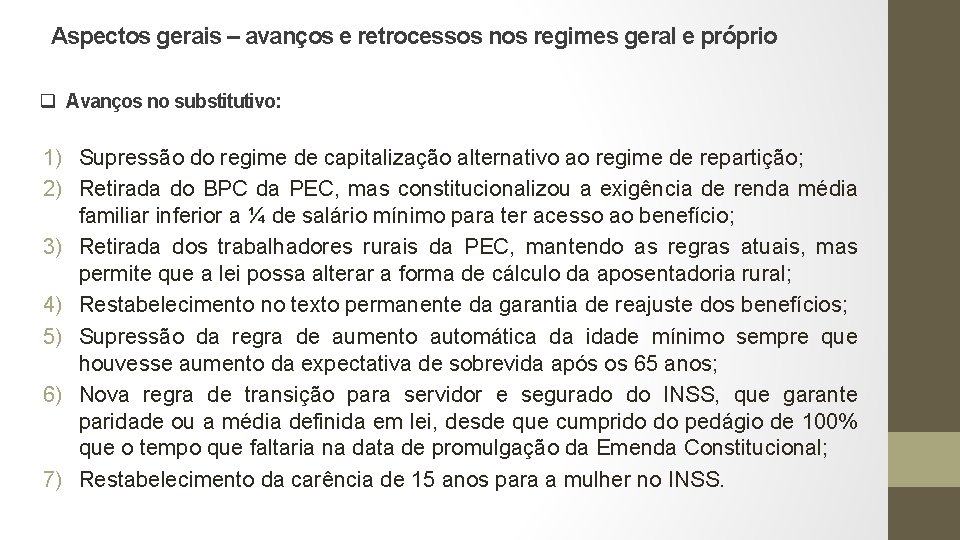 Aspectos gerais – avanços e retrocessos nos regimes geral e próprio q Avanços no