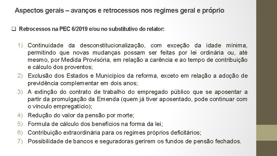 Aspectos gerais – avanços e retrocessos nos regimes geral e próprio q Retrocessos na