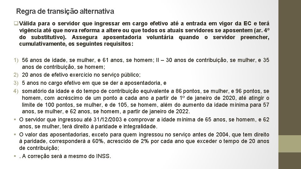 Regra de transição alternativa q Válida para o servidor que ingressar em cargo efetivo