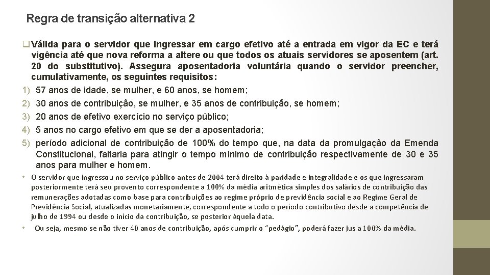 Regra de transição alternativa 2 q Válida para o servidor que ingressar em cargo